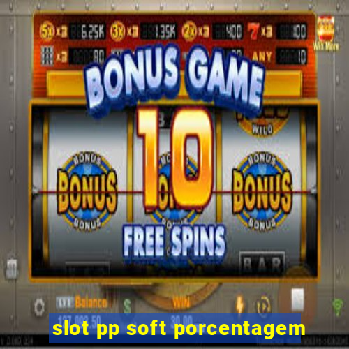 slot pp soft porcentagem